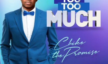 Chike The Promise out with new single “You Too Much”