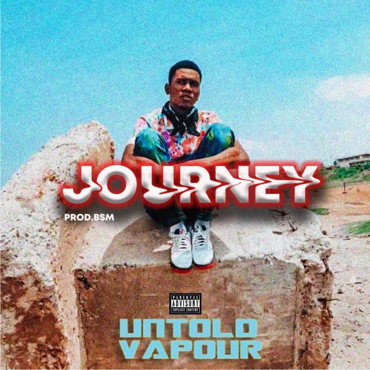 Untold vapour set to releases the official video for his latest single Journey